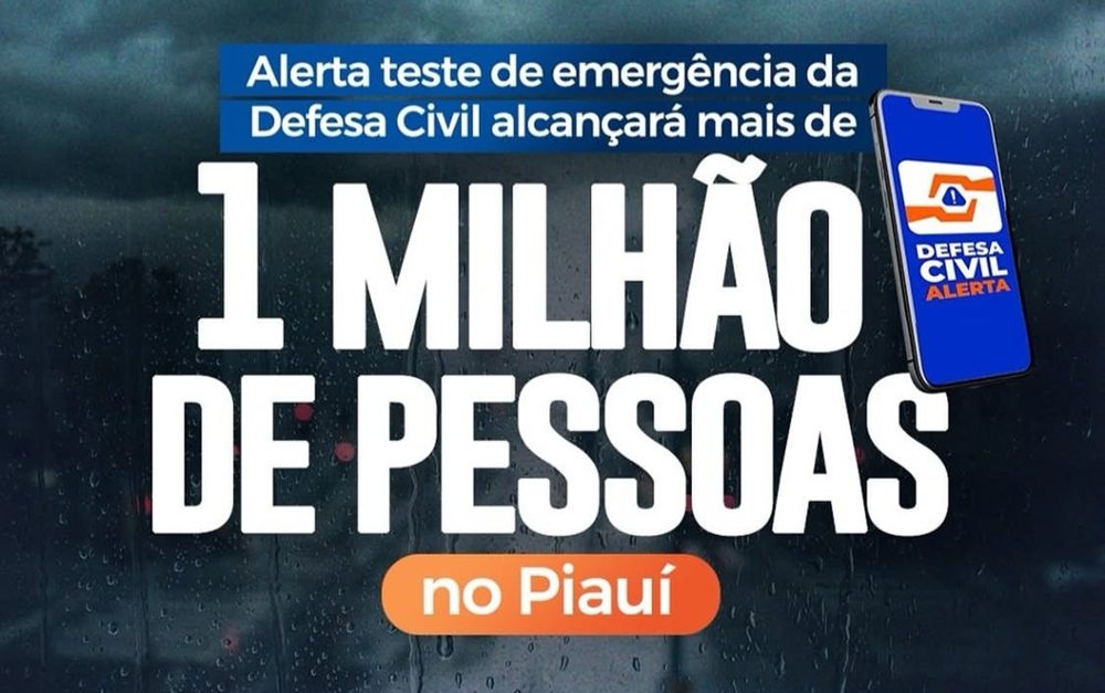 Mais de 1 milhão de pessoas no Piauí receberão o alerta teste da Defesa Civil