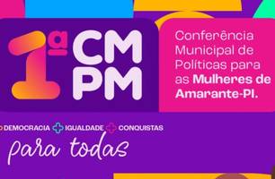 Município de Amarante realiza 1ª Conferência de Políticas para as Mulheres (Foto: Reprodução)